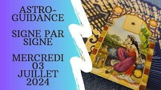  Guidance Horoscope du Jour  Mercredi 03 Juillet 2024