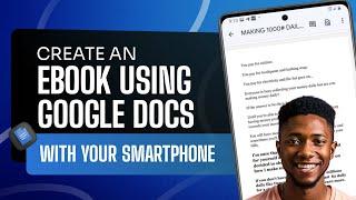 HOW TO CREATE AN EBOOK USING GOOGLE DOCS WITH YOUR SMARTPHONE