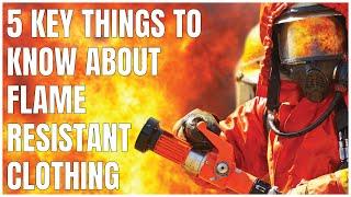 5 Key things to know about fire resistant clothing