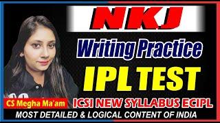 IPL PART-I | CS NKJ Writing Practice Test | CS EXECUTIVE | BY CS MEGHA MA'AM | CS NKJ CS CLASSES