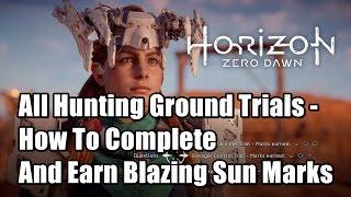 Horizon Zero Dawn All Hunting Ground Trials - How To Complete And Earn Blazing Sun Marks