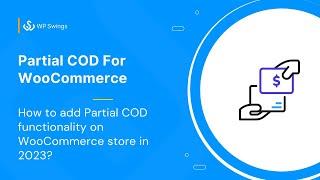 How to add Partial COD functionality on the WooCommerce store in 2023?