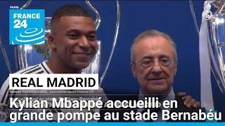 Real Madrid : Kylian Mbappé accueilli en grande pompe au stade Bernabéu • FRANCE 24