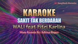 Karaoke Sakit tak Berdarah Wali feat Fitri Karlina