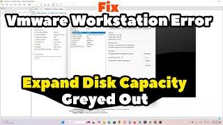 How to Fix VMware Workstation Error Expand Disk Capacity Greyed Out | Unable To Expand Virtual Disk