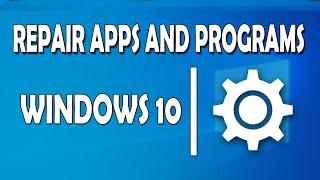 How To Repair Apps and Programs in Windows 10