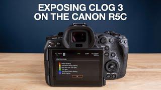 Canon R5C - How To Expose Clog 3