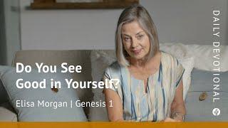 Do You See Good in Yourself? | Genesis 1 |Our Daily Bread Video Devotional