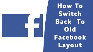 How to Switch Back to Old Facebook Layout 2022