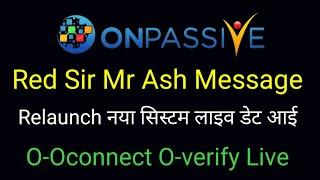 Onpassive latest update | 21 December 2024 | Red Sir Mr Ash message