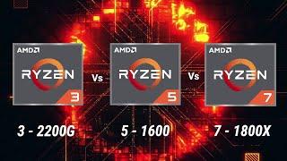 AMD RYZEN 3-2200G vs 5-1600 vs 7-1800X Processor Comparison l Ryzen Basic Type Processor l Desktop