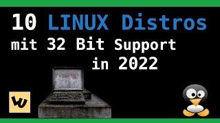 10 Linux Distributionen mit 32-BIT Support im Jahr 2022!