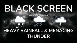 Eliminate Insomnia with Heavy Rainfall & Menacing Thunder Sound at Night ｜ Black Screen For Sleeping