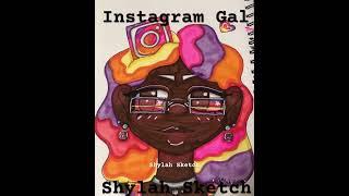 Instagram Gal  Follow me on Instagram @ShylahSketch for more art!