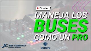 Behringer X32 - Los Buses y resolución de dudas