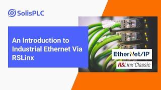 An Introduction to Industrial Ethernet with RSLinx | SolisPLC Course