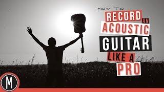 How to RECORD an ACOUSTIC GUITAR like a PRO with one MICROPHONE