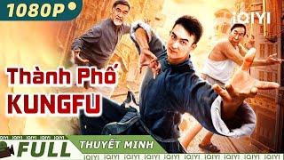 THÀNH PHỐ KUNGFU | Siêu Phẩm Hành Động Võ Thuật Xuất Sắc 2024 | iQIYI Movie Vietnam