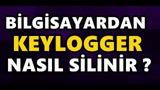 BİLGİSAYARDAN KEYLOGGER NASIL SİLİNİR - EN BASİT YÖNTEM 2020