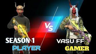 VASU FF GAMER VS SEASON 1 PLAYER 