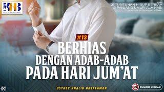 31 Tuntunan Hidup Berkah & Panjang Umur 'Ala Nabi #13: Berhias Dengan Adab-Adab Pada Hari Jumat