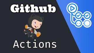 Github Actions CI/CD - Everything you need to know to get started