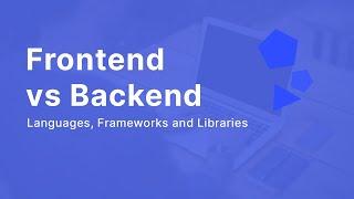 Frontend vs Backend Comparison (Languages, Frameworks and Libraries)