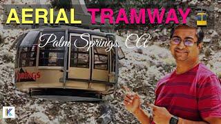 Aerial Tramway Ride, Palm Springs, CA || Kiran Kumar