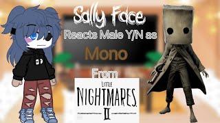 ~.Sally Face Reacts To Male Y/N As Mono From Little Nightmares 2.~