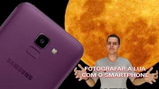 Como fotografar a Lua  com o Smartphone?