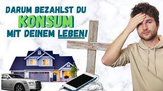 Darum bezahlst du Konsum mit deinem Leben! Gedankenexperiment | Frugalismus