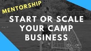 Run a Full-Time Sports Camp Business: Mentorship Program with Ben Nabers