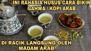 CARA BIKIN GAHWA ARAB DAN PROSES PEMBUATANNYA LANGSUNG BERSAMA MADAM ARAB