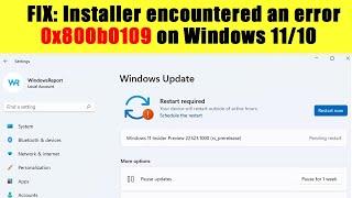 FIX: Installer encountered an error 0x800b0109 on Windows 11/10