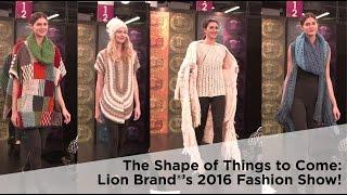 Lion Brand®'s 2016 Fashion Show!