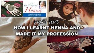 How I learnt the art of Henna | Journey of becoming a freelance Henna Artist | Story Time