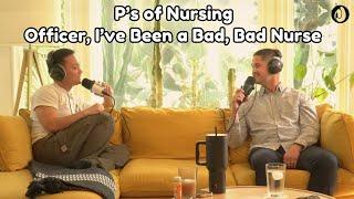 EP 48: (P's of Nursing) Officer, I’ve been a bad, bad nurse