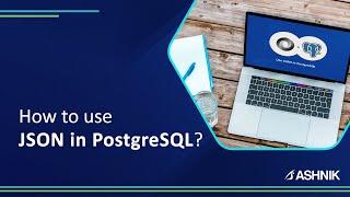 How to use JSON in PostgreSQL