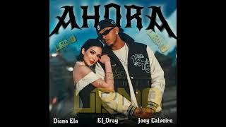 Ahora - El Dray & Diana Ela feat Joey Calveiro DJConds