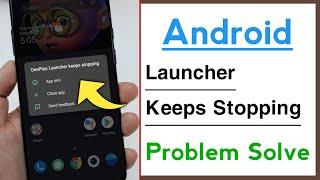 Android Launcher Keeps Stopping Problem Solve