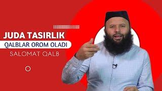 JUDA TASIRLIK, QALBLAR OROM OLADI |SHAYX SODİQ SAMARQANDİY