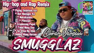 SMUGGLAZ Playlist | Hip-hop and Rap Remix Cover Version | Top Favorite | MuzikHUB | @smugglaz