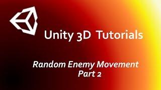 Unity 3D: Random Enemy Movement [Part 2]