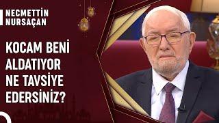 Eşim Beni Aldatıyor Ne Yapmalıyım? | Necmettin Nursaçan'la Sohbetler