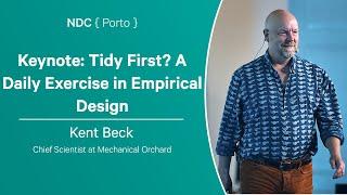 Keynote: Tidy First? A Daily Exercise in Empirical Design - Kent Beck - NDC Porto 2024