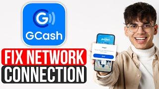 How To Solve GCash Network Connection Error (2025) - Quick Fix