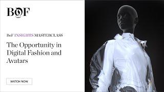 The Opportunity in Digital Fashion and Avatars | #BoFMasterclass