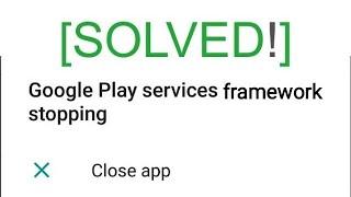 Fix Google services framework keeps stopping problem 2020