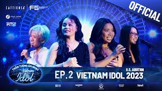 Vietnam Idol 2023 | U.S. Audition EP.2: Ben Thai - Jessie Thao Vy - Celeste Pham - Jillianna Le