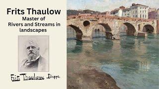 Frits Thaulow,  Master of Rivers and Streams from Norway